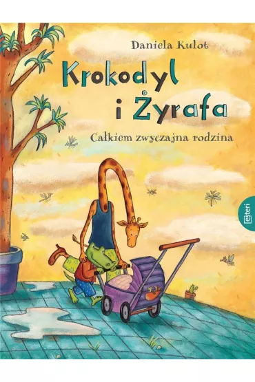 Krokodyl i �yrafa. Ca�kiem zwyczajna rodzina - Daniela  Kulot