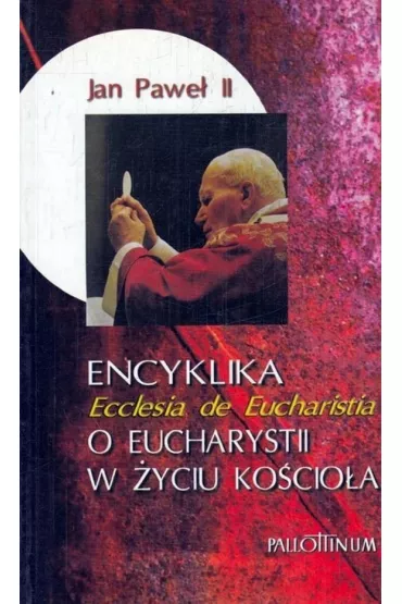 Encyklika Ecclesia de Eucharistia - Jan Pawe� II
