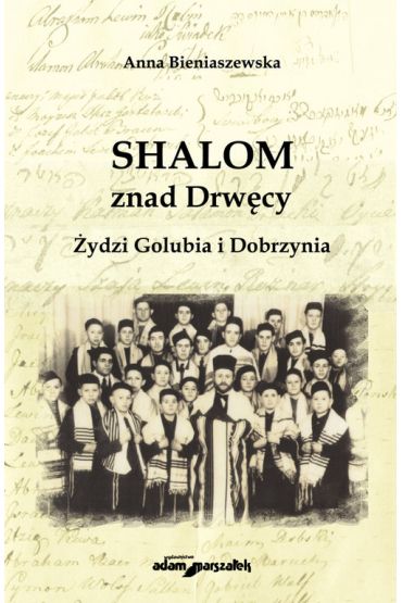 Shalom znad Drwęcy. Żydzi Golubia i Dobrzynia