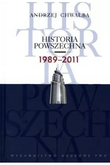 Historia powszechna. 1989-2011 - Andrzej Chwalba