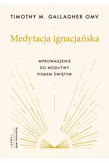 Medytacja ignacja�ska Wprowadzenie do modlitwy Pismem �wi�tym - Timothy M Gallagher Omv, Jacek  Bielas