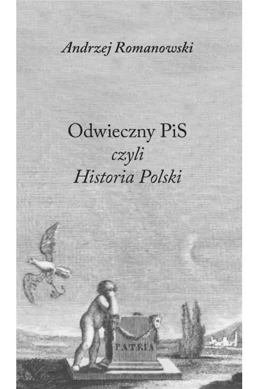 Odwieczny pis czyli historia Polski - Andrzej Romanowski