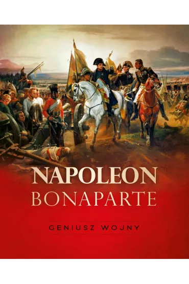 Napoleon Bonaparte. Geniusz wojny - Tymoteusz Paw�owski