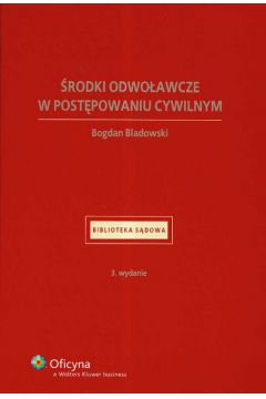 �rodki odwo�awcze w post�powaniu cywilnym - Bladowski Bogdan - Bogdan Bladowski