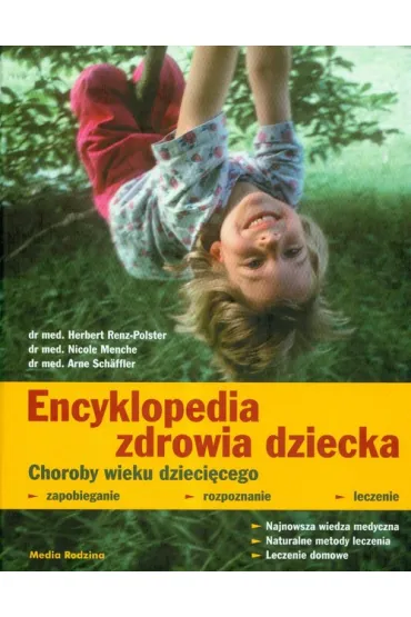Encyklopedia zdrowia dziecka choroby wieku dzieci�cego - Herbert Renz-Polster, Nicole Menche, Schaffler Arne, Herbert Lenz-Polster