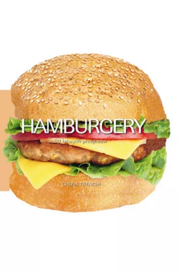 Hamburgery. 50 �atwych przepis�w - Cinzia Trenchi