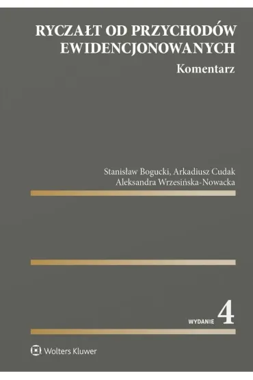 Rycza�t od przychod�w ewidencjonowanych. Komentarz - Stanis�aw Bogucki, Aleksandra Wrzesi�ska-Nowacka, Arkadiusz Cudak