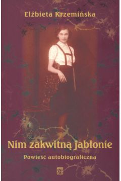 Nim zakwitn� jab�onie - Krzemi�ska El�bieta - El�bieta Krzemi�ska