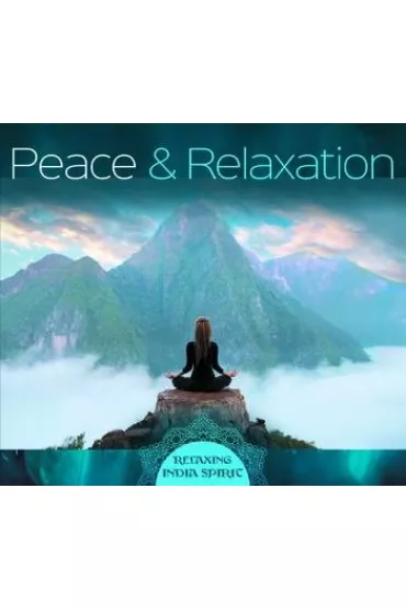 Peace & Relaxation - Relaxing India Spirit (CD)