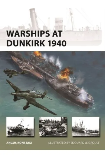 Warships at Dunkirk 1940 - Angus Konstam