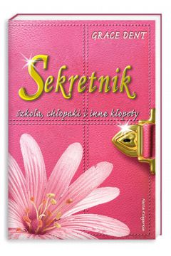 Sekretnik Szko�a ch�opaki i inne k�opoty - Dent Grace - Grace Dent