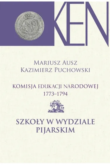 Komisja Edukacji Narodowej 1773-1794 T.9 - Mariusz Ausz, Kazimierz Puchowski