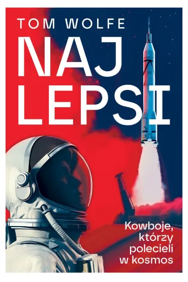 Najlepsi . Kowboje, Kt�rzy Polecieli W Kosmos - Tom Wolfe