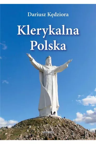 Klerykalna Polska - Dariusz  K�dziora