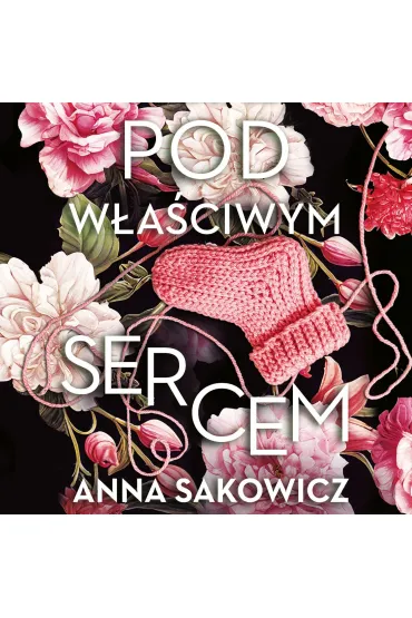 Audiobook Pod w�a�ciwym sercem mp3 - Anna Sakowicz
