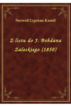 Z listu do J. Bohdana Zaleskiego (1850)