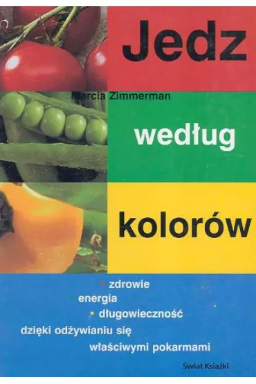 Jedz wed�ug kolor�w - Marcia Zimmerman