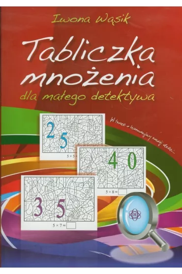 Tabliczka mno�enia dla ma�ego detektywa - Iwona W�sik