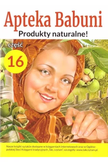 Produkty naturlane! Apteka Babuni. Tom 16
