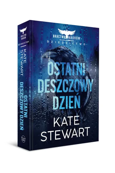 Ostatni deszczowy dzie�. Bractwo Kruk�w. Dziedzictwo - Kate Stewart