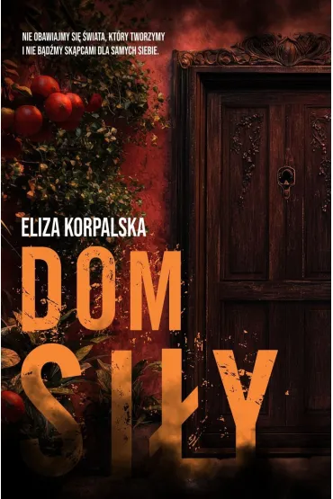 Dom si�y - Eliza  Korpalska
