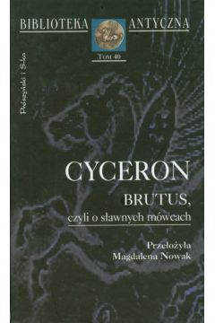 Brutus, czyli o s�awnych m�wcach - Cyceron - Cyceron
