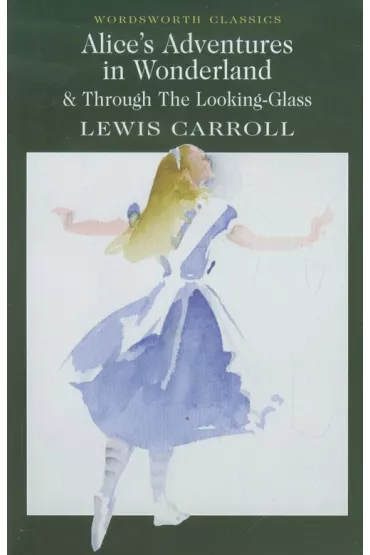 Alice`s Adventures in Wonderland. Wordsworth Classics wer. angielska - Lewis Carroll