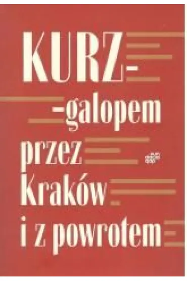 Galopem przez Krak�w i z powrotem - Andrzej Kurz