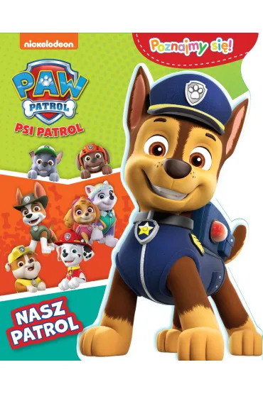 Psi Patrol. Poznajmy si�! Nasz patrol