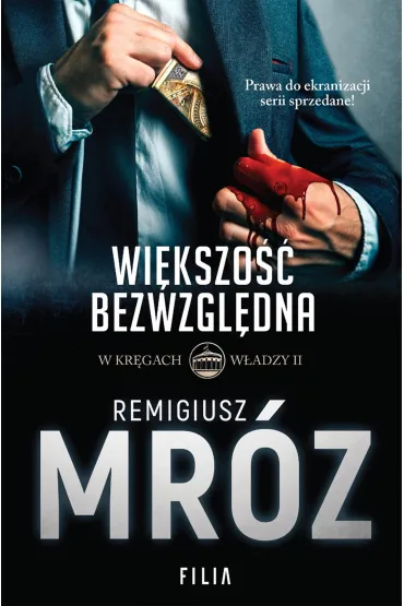 Wi�kszo�� bezwzgl�dna. W kr�gach w�adzy. Tom 2 - Remigiusz Mr�z