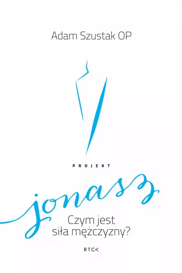 eBook Projekt Jonasz. Czym jest si�a m�czyzny? mobi epub - Adam Szustak