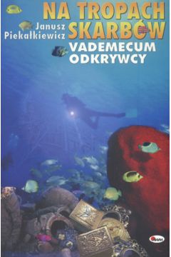 Na tropach skarb�w Vademecum odkrywcy - Pieka�kiewicz Janusz - Janusz Pieka�kiewicz