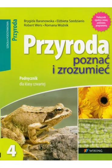 Przyroda SP KL 4. Podr�cznik. Pozna� i zrozumie� (2012) - Brygida Baranowska, El�bieta Szedzianis, Robert Wers