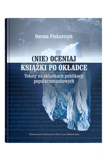 (Nie) oceniaj ksi��ki po ok�adce. Teksty na ok�adkach publikacji popularnonaukowych - Dorota Piekarczyk