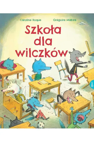 Szko�a dla wilczk�w - Mabire Gregoire, Caroline Roque