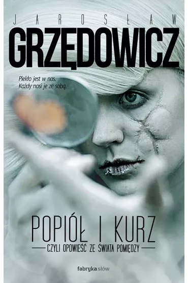 Popi� i kurz. Opowie�� ze �wiata pomi�dzy - Jaros�aw Grz�dowicz