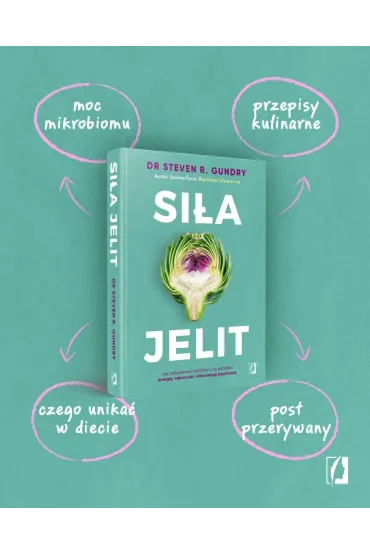 Si�a jelit. Jak odbudowa� mikrobiom, by odzyska� energi�, odporno�� i r�wnowag� psychiczn� - Steven R. Gundry