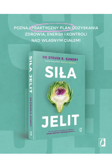 Si�a jelit. Jak odbudowa� mikrobiom, by odzyska� energi�, odporno�� i r�wnowag� psychiczn� - Steven R. Gundry