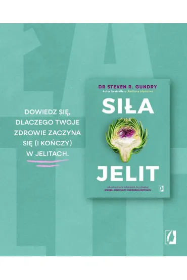 Si�a jelit. Jak odbudowa� mikrobiom, by odzyska� energi�, odporno�� i r�wnowag� psychiczn� - Steven R. Gundry