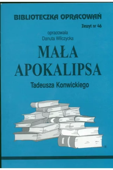 Ma�a Apokalipsa. Biblioteczka opracowa�. Zeszyt nr 46 - Danuta Wilczycka