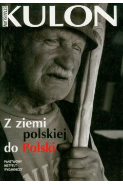Z ziemi polskiej do Polski - Kulon Stanis�aw - Stanis�aw Kulon