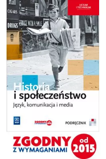 Historia i spo�ecze�stwo. J�zyk, komunikacja i media. Podr�cznik. Liceum i technikum - Agata Wyroda, Marcin Markowicz, Olga Pytli�ska-Markowicz
