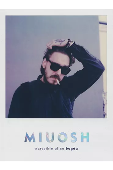 Miuosh. Wszystkie ulice bog�w - Mi�osz  Borycki