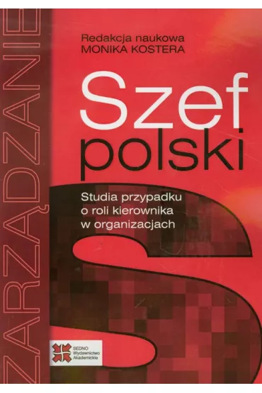 Szef polski. Studia przypadku o roli kierownika w organizacjach - Monika Kostera
