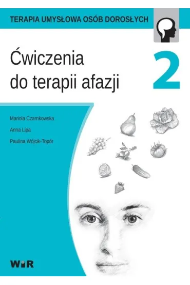 �wiczenia do terapii afazji. Cz�� 2 - Anna Lipa, Mariola Czarnkowska, Paulina W�jcik-Top�r