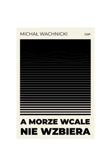 A morze wcale nie wzbiera - Micha� Wachnicki