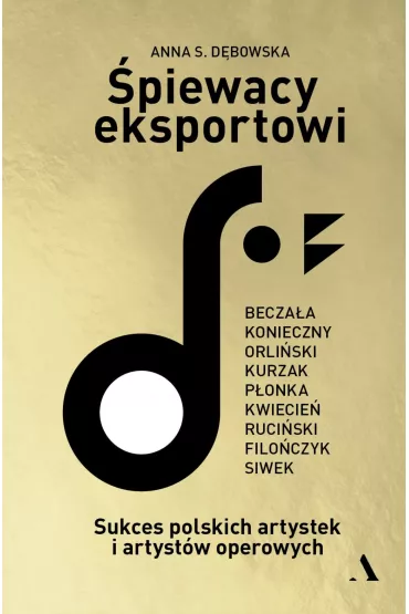 �piewacy eksportowi. Sukces polskich artystek i artyst�w operowych - Anna S. D�bowska