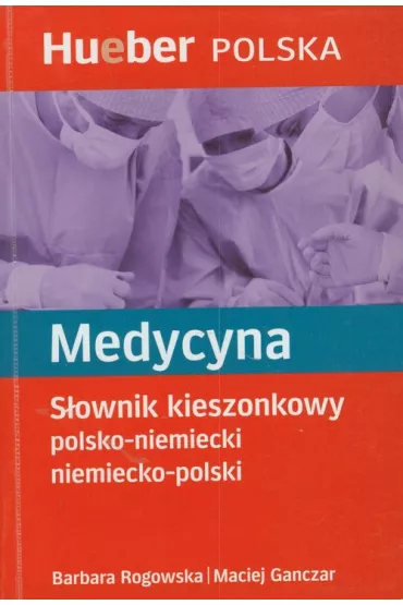 Medycyna - s�ownik kieszonkowy pol-niem-polski OOP - Barbara Rogowska, Maciej Ganczar