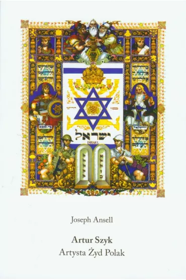 Artur Szyk. Artysta �yd Polak - Joseph Ansell
