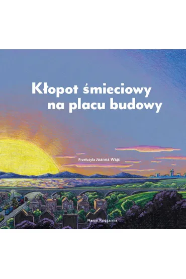 K�opot �mieciowy na placu budowy - Sherri Duskey Rinker